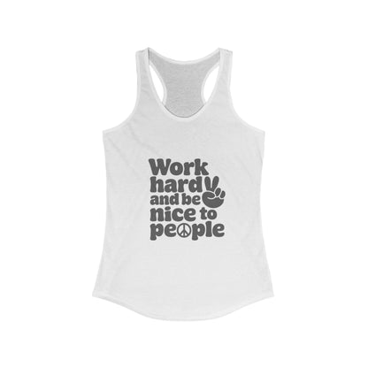 Motivation Racerback Tank - Work Hard and Be Nice to People