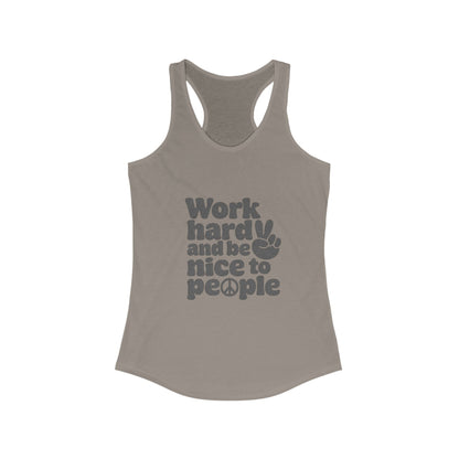 Motivation Racerback Tank - Work Hard and Be Nice to People