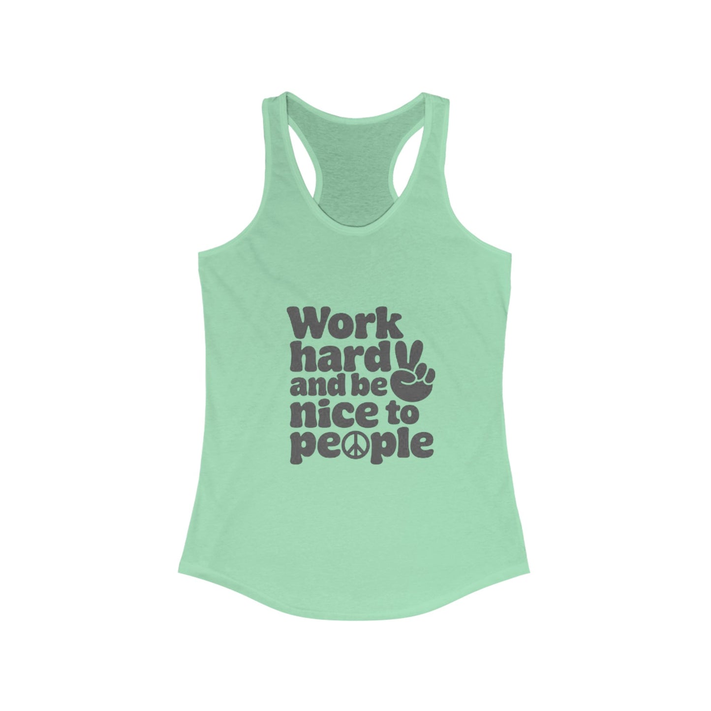 Motivation Racerback Tank - Work Hard and Be Nice to People