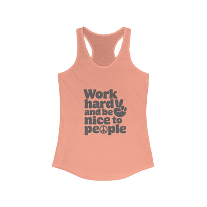 Motivation Racerback Tank - Work Hard and Be Nice to People