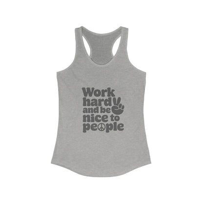 Motivation Racerback Tank - Work Hard and Be Nice to People