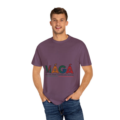 MAGA - Mexicans Arent Going Anywhere Unisex T-shirt