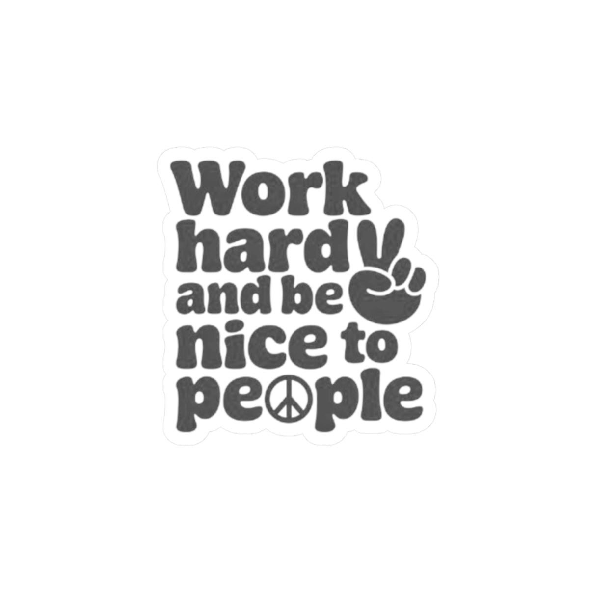 Inspirational Kiss-Cut Stickers - 'Work Hard and Be Nice to People'