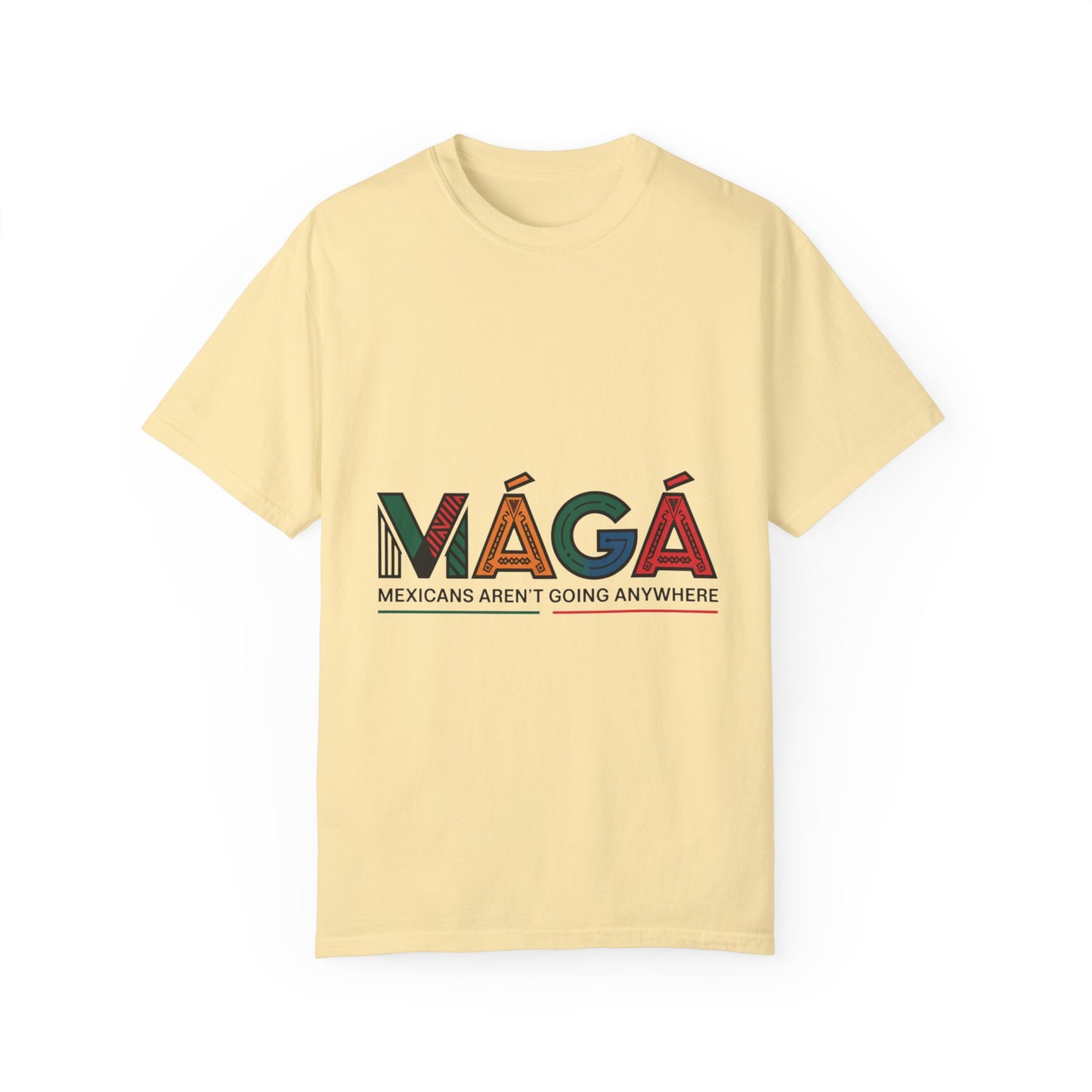 MAGA - Mexicans Arent Going Anywhere Unisex T-shirt