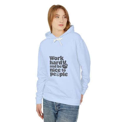 "Work Hard, Be Nice" Unisex Lightweight Hooded Sweatshirt - Casual Comfort for Kind Souls