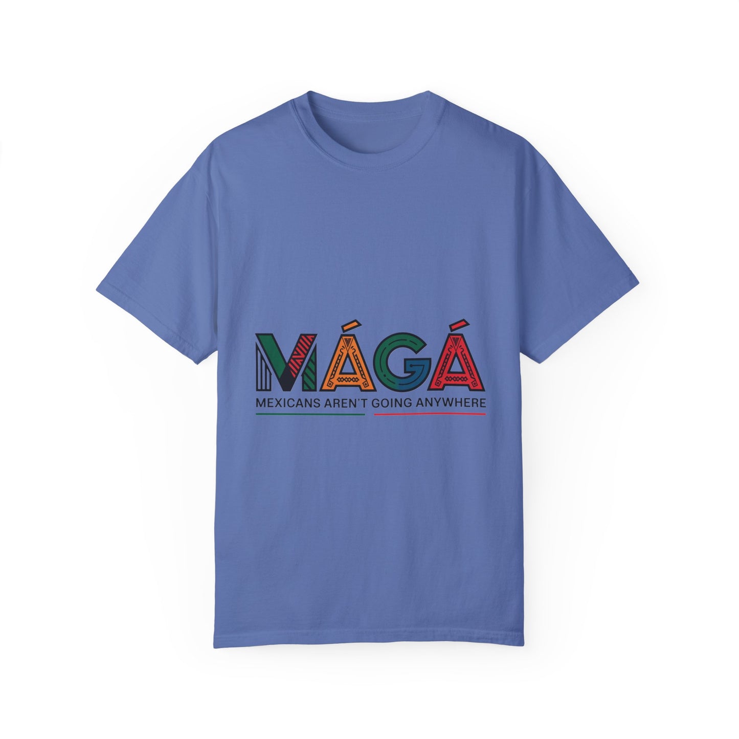 MAGA - Mexicans Arent Going Anywhere Unisex T-shirt