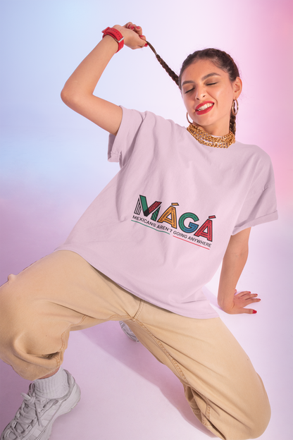 MAGA - Mexicans Arent Going Anywhere Unisex T-shirt