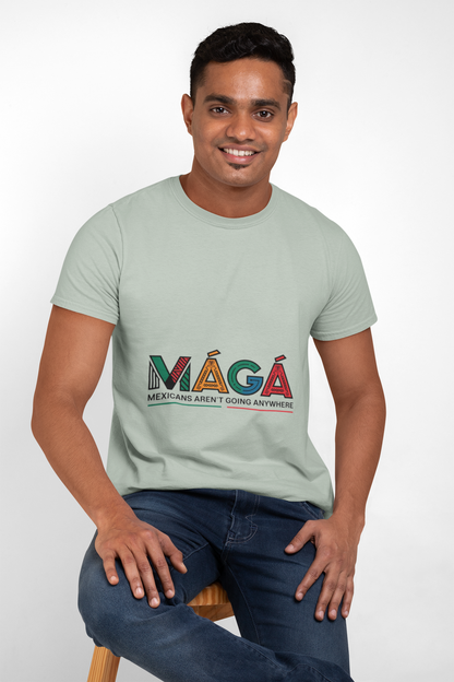 MAGA - Mexicans Arent Going Anywhere Unisex T-shirt