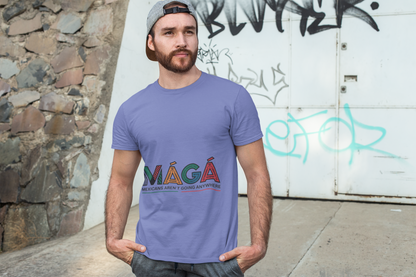 MAGA - Mexicans Arent Going Anywhere Unisex T-shirt