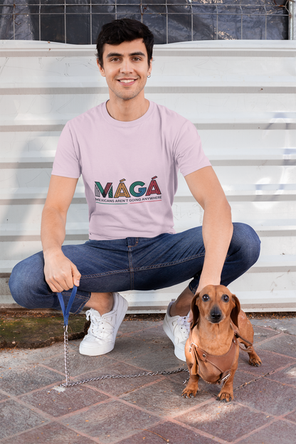 MAGA - Mexicans Arent Going Anywhere Unisex T-shirt