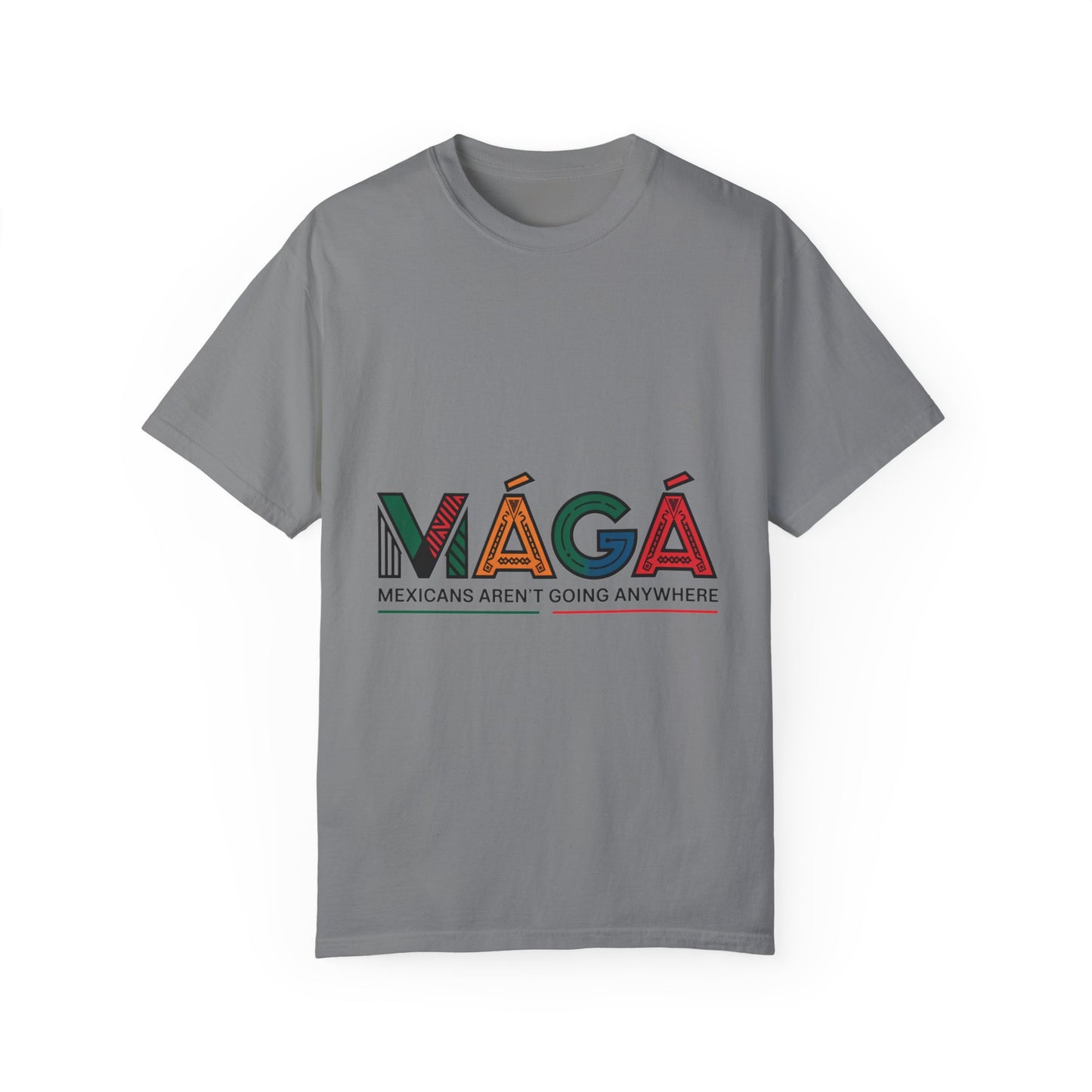 MAGA - Mexicans Arent Going Anywhere Unisex T-shirt