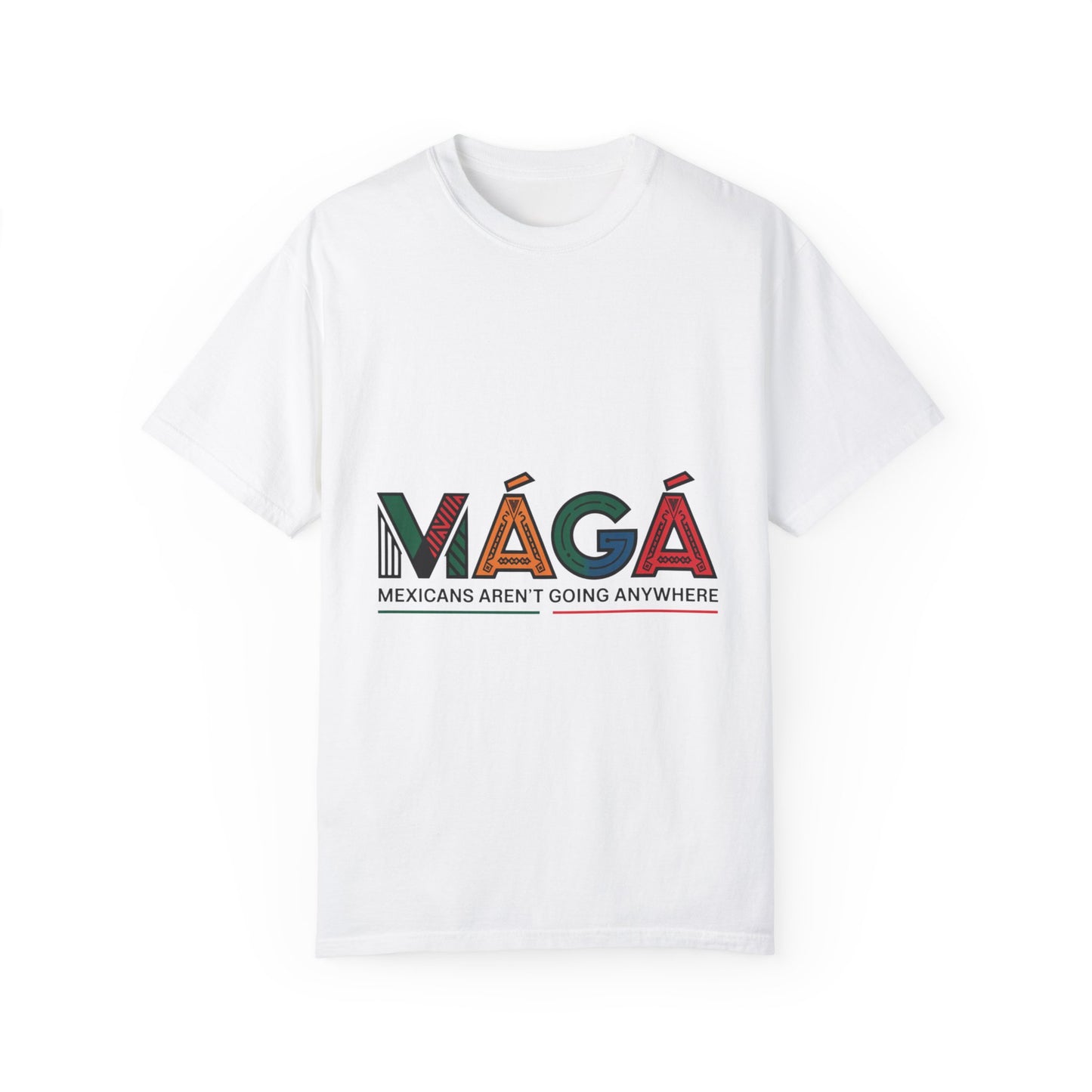 MAGA - Mexicans Arent Going Anywhere Unisex T-shirt