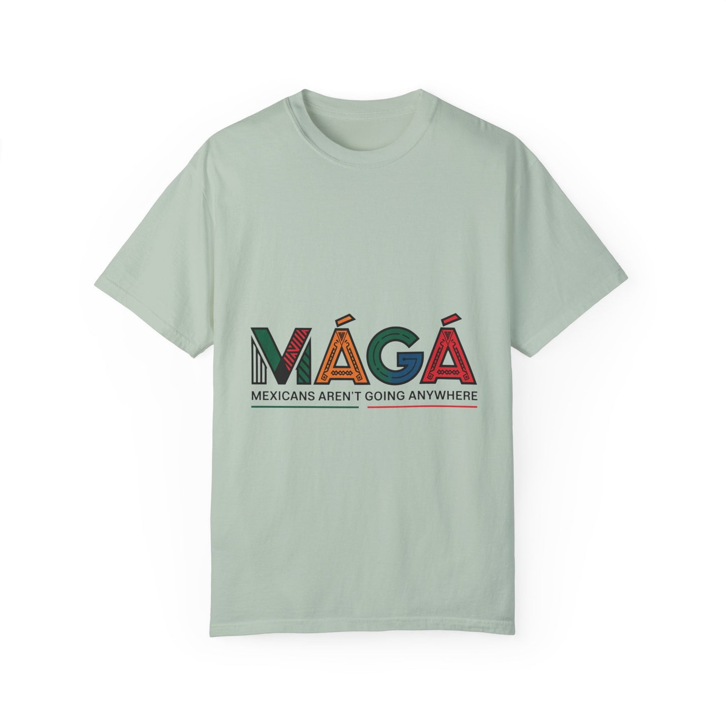 MAGA - Mexicans Arent Going Anywhere Unisex T-shirt