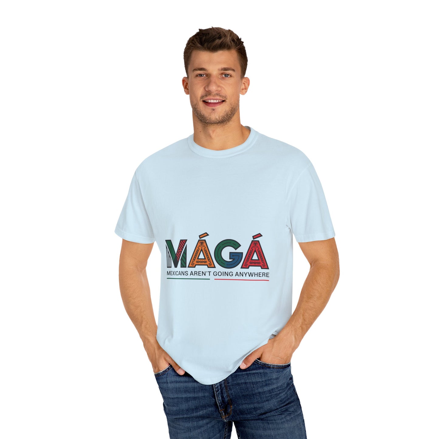 MAGA - Mexicans Arent Going Anywhere Unisex T-shirt