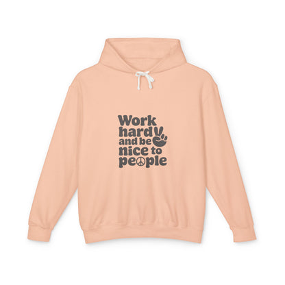 "Work Hard, Be Nice" Unisex Lightweight Hooded Sweatshirt - Casual Comfort for Kind Souls