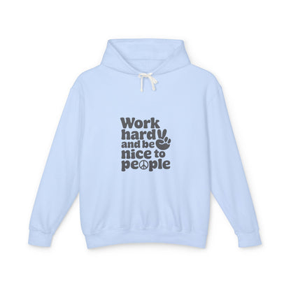 "Work Hard, Be Nice" Unisex Lightweight Hooded Sweatshirt - Casual Comfort for Kind Souls